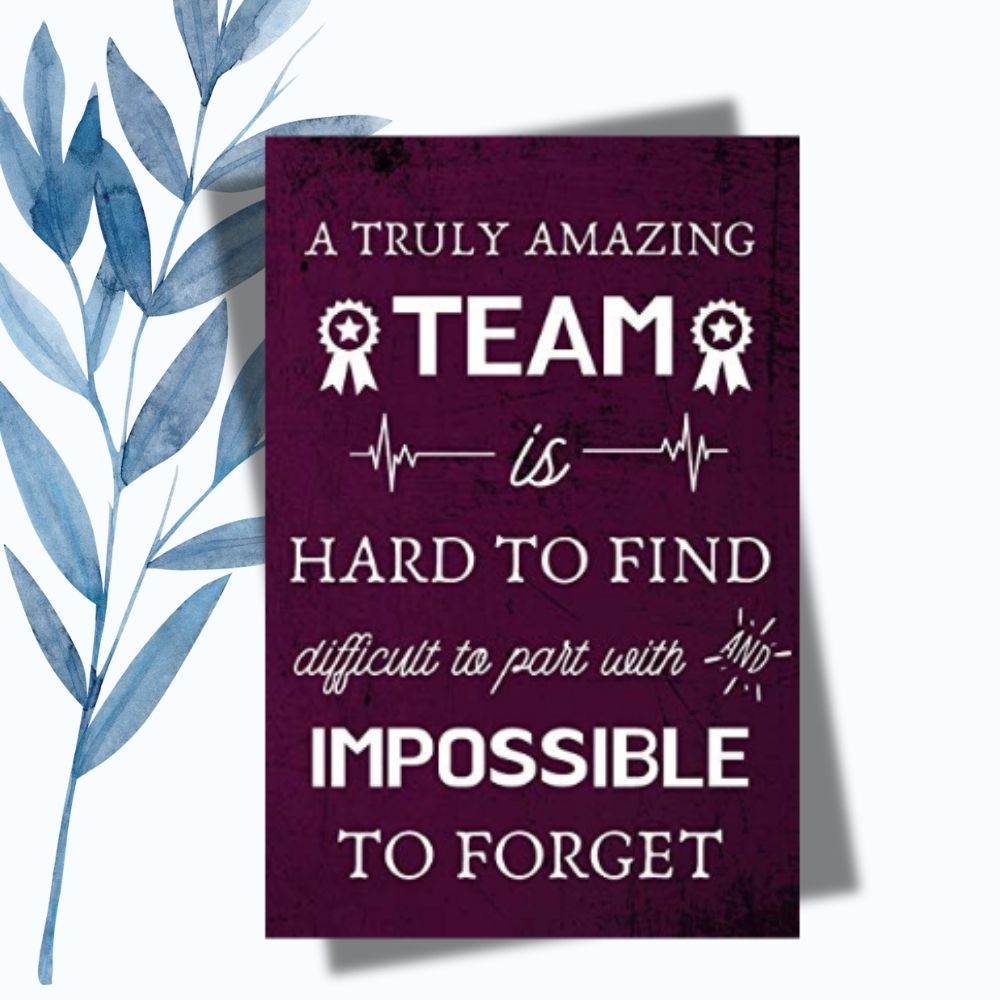 Notebook design featuring the quote "A truly amazing team is hard to find, difficult to part with, and impossible to forget." A perfect gift for team members or colleagues.