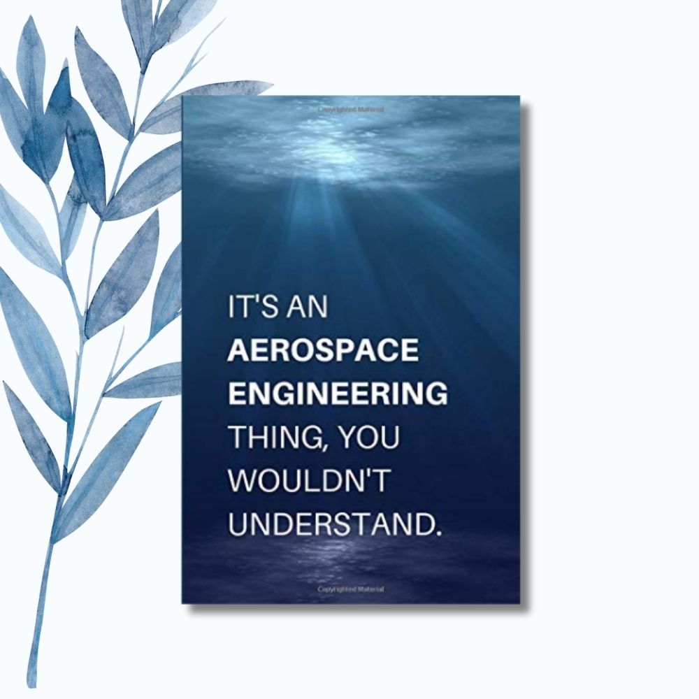 A notebook featuring the phrase "It’s an Aerospace Engineering Thing, You Wouldn’t Understand" on a sleek, glossy cover.