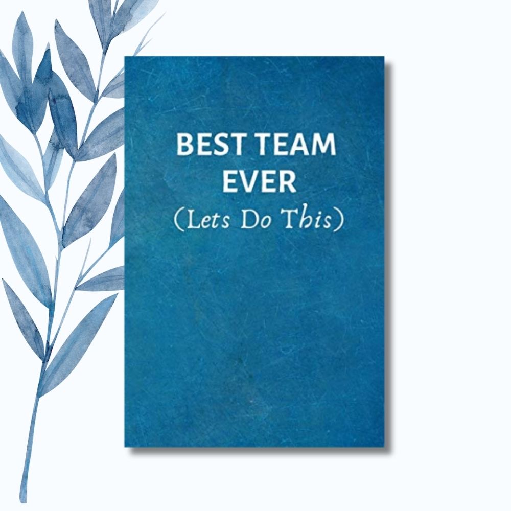 A 6" x 9" notebook with a textured blue cover featuring the phrase "Best Team Ever (Let's Do This)" in white text.