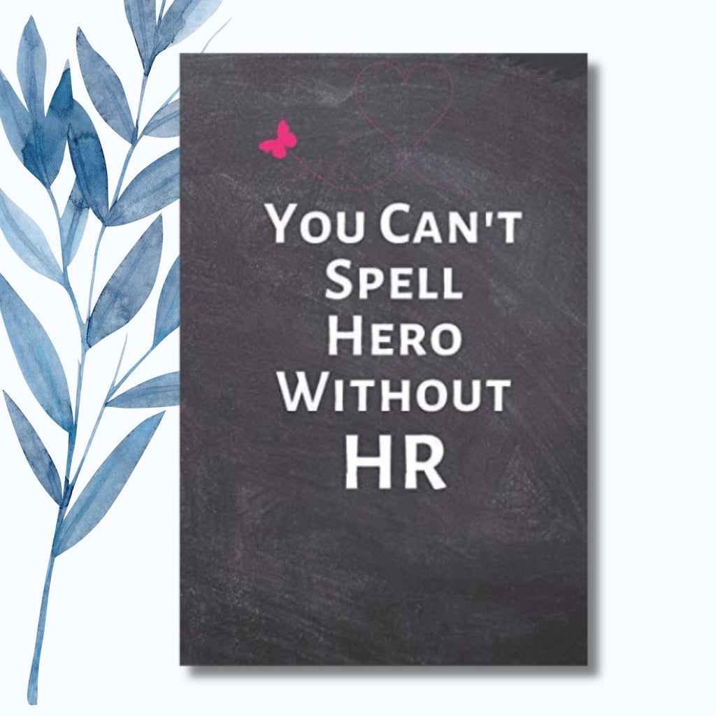 A notebook featuring the phrase "You Can’t Spell Hero Without HR" on a glossy, bold cover. Humorous and uplifting notebook design perfect for HR professionals and workplace recognition.