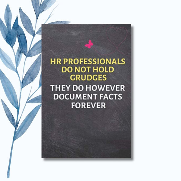 A notebook featuring the phrase "HR Professionals Do Not Hold Grudges They Do However Document Facts Forever" on a glossy black cover.