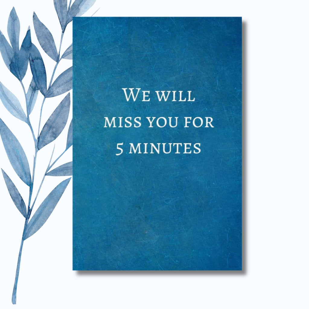 A notebook featuring the humorous phrase "We Will Miss You for 5 Minutes" on a sleek, glossy cover.