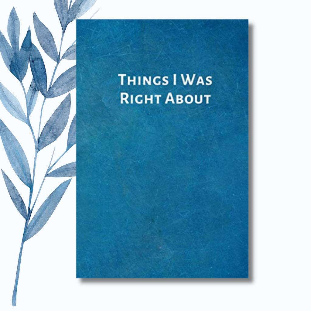 A notebook featuring the phrase "Things I Was Right About" on a sleek, glossy cover.