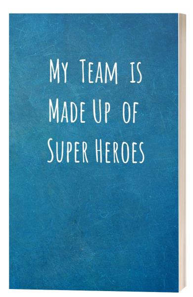 My Team is Made Up of Super Heroes