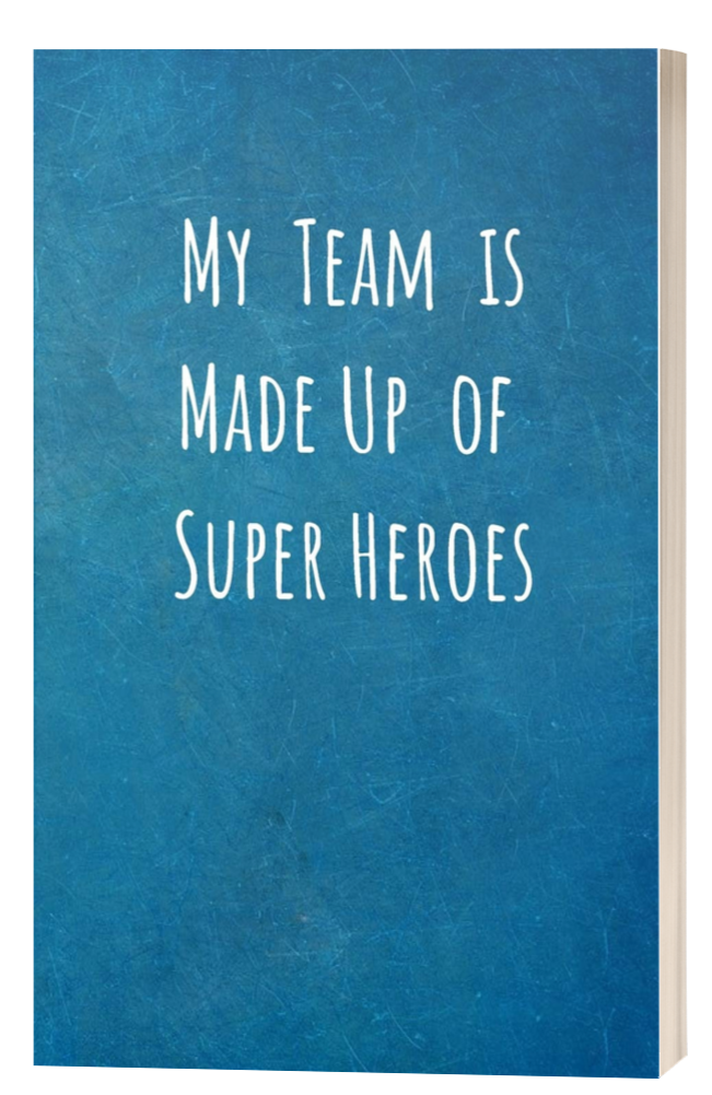 My Team is Made Up of Super Heroes