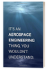 It's An Aerospace Engineering Thing, You Wouldn't Understand.