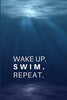 WAKE UP. SWIM. REPEAT.: Gift For Swimmers & Present For Swim Coaches.