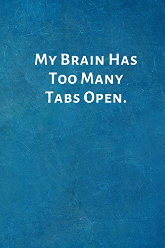 My Brain Has Too Many Tabs Open.: Funny Office Notebo