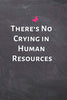 There’s No Crying in Human Resources: HR Funny Notebook