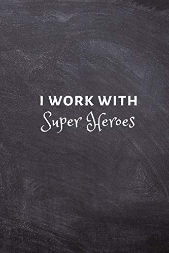 I work with Super Heroes.: Appreciation Gifts for Employees - Team .- Lined Blank Notebook Journal