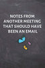 Notes From Another Meeting That Should Have Been An Email: Funny Gift for Coworker - Colleague .- Lined Blank Notebook Journal