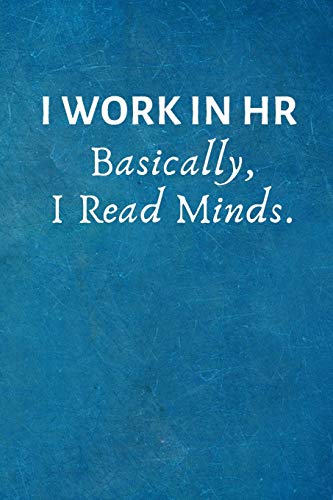 I WORK IN HR Basically, I Read Minds.: Funny Human Resource Notebook