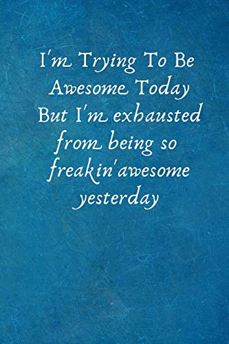 I'm Trying To Be Awesome Today: Funny Notebook