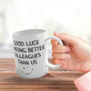 Leaving Gifts for Colleagues Women Men, Good Luck Finding Better Colleagues than Us Coffee Mug Cup, 11Oz Ceramic Mugs and Dishwasher Safe, New Job Gifts, Good Luck Gifts, Leaving Presents -